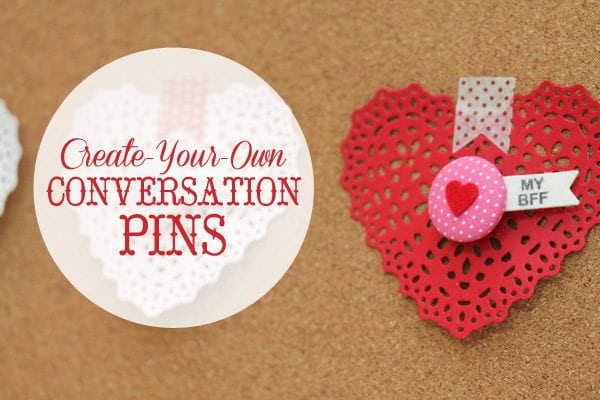 DIY Conversation Heart Pins for Valentine's Day