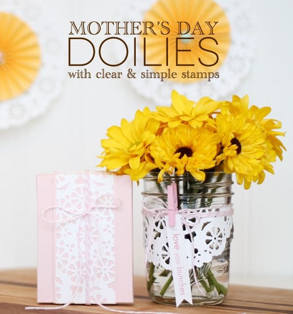 Clear & Simple Stamps Mother's Day Doilies | Damask Love Blog